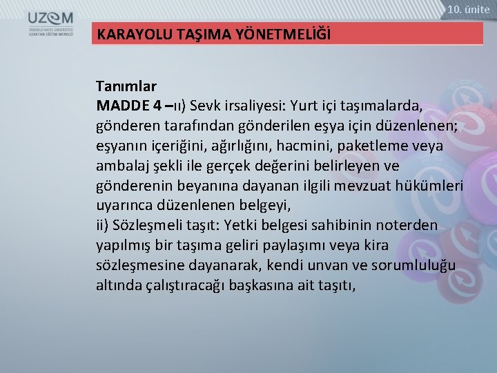 10. ünite KARAYOLU TAŞIMA YÖNETMELİĞİ Tanımlar MADDE 4 –ıı) Sevk irsaliyesi: Yurt içi taşımalarda,
