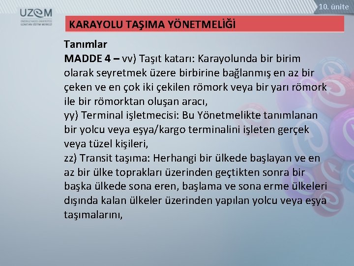 10. ünite KARAYOLU TAŞIMA YÖNETMELİĞİ Tanımlar MADDE 4 – vv) Taşıt katarı: Karayolunda birim