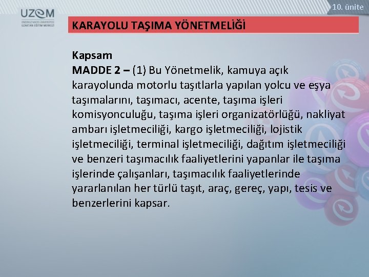 10. ünite KARAYOLU TAŞIMA YÖNETMELİĞİ Kapsam MADDE 2 – (1) Bu Yönetmelik, kamuya açık