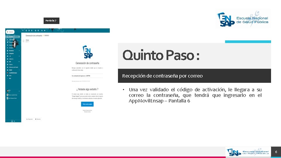 Pantalla 7 Quinto Paso : Recepción de contraseña por correo • Una vez validado