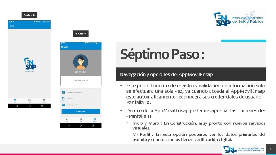 Pantalla 10 Pantalla 11 Séptimo Paso : Navegación y opciones del App. Movil. Ensap