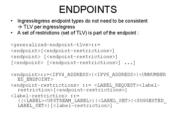 ENDPOINTS • Ingress/egress endpoint types do not need to be consistent TLV per ingress/egress