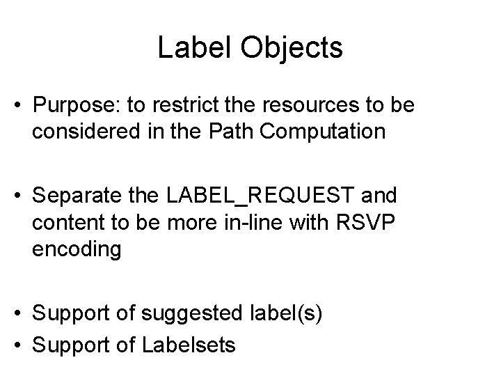 Label Objects • Purpose: to restrict the resources to be considered in the Path
