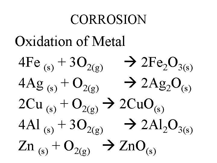 CORROSION Oxidation of Metal 4 Fe (s) + 3 O 2(g) 2 Fe 2