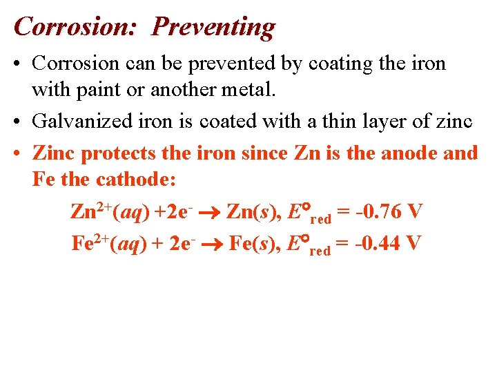Corrosion: Preventing • Corrosion can be prevented by coating the iron with paint or