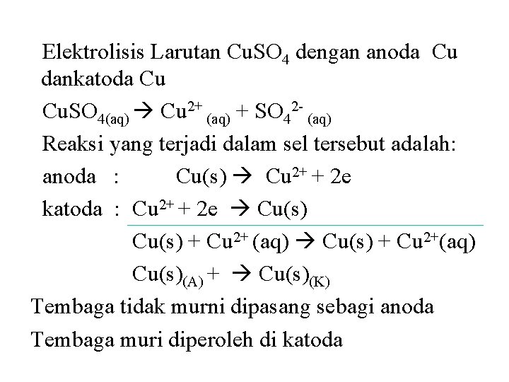 Elektrolisis Larutan Cu. SO 4 dengan anoda Cu dankatoda Cu Cu. SO 4(aq) Cu