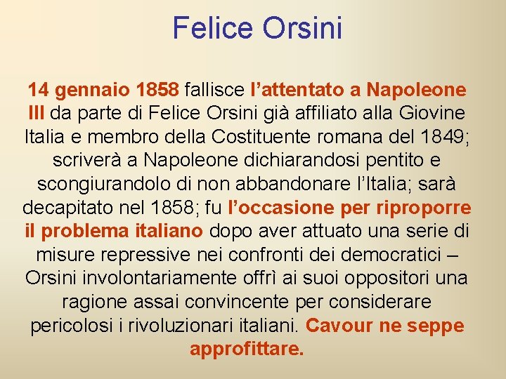 Felice Orsini 14 gennaio 1858 fallisce l’attentato a Napoleone III da parte di Felice Felice Orsini 14 gennaio 1858 fallisce l’attentato a Napoleone III da parte di Felice