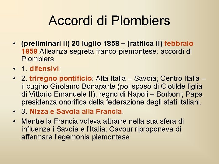 Accordi di Plombiers • (preliminari il) 20 luglio 1858 – (ratifica il) febbraio 1859 Accordi di Plombiers • (preliminari il) 20 luglio 1858 – (ratifica il) febbraio 1859