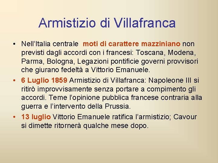 Armistizio di Villafranca • Nell’Italia centrale moti di carattere mazziniano non previsti dagli accordi Armistizio di Villafranca • Nell’Italia centrale moti di carattere mazziniano non previsti dagli accordi