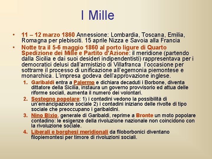 I Mille • • 11 – 12 marzo 1860 Annessione: Lombardia, Toscana, Emilia, Romagna I Mille • • 11 – 12 marzo 1860 Annessione: Lombardia, Toscana, Emilia, Romagna