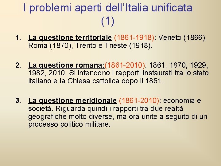 I problemi aperti dell’Italia unificata (1) 1. La questione territoriale (1861 -1918): Veneto (1866), I problemi aperti dell’Italia unificata (1) 1. La questione territoriale (1861 -1918): Veneto (1866),