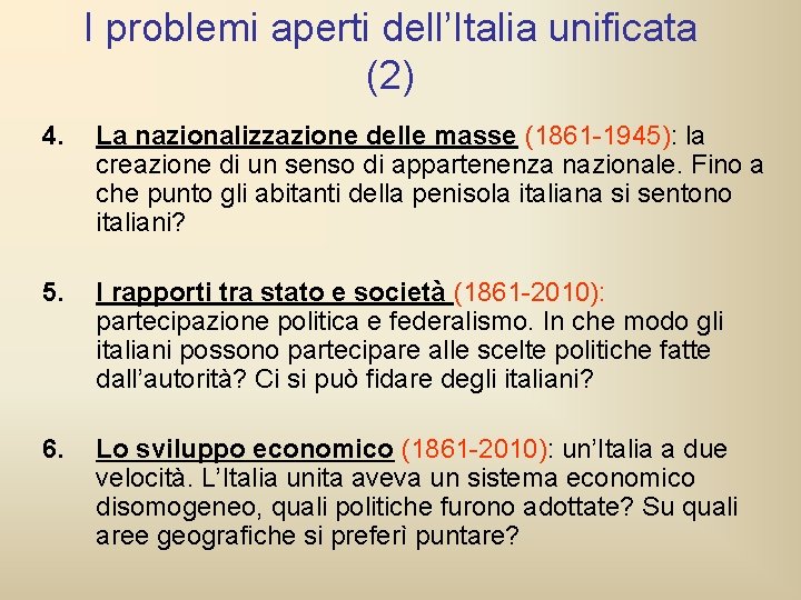I problemi aperti dell’Italia unificata (2) 4. La nazionalizzazione delle masse (1861 -1945): la I problemi aperti dell’Italia unificata (2) 4. La nazionalizzazione delle masse (1861 -1945): la