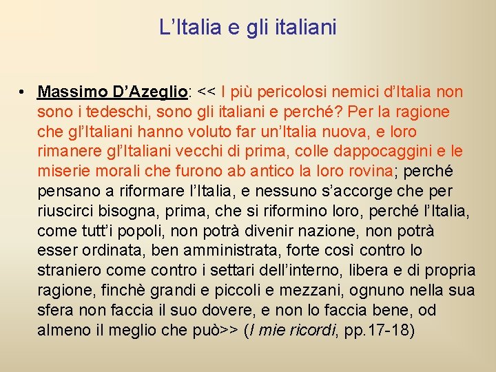 L’Italia e gli italiani • Massimo D’Azeglio: << I più pericolosi nemici d’Italia non L’Italia e gli italiani • Massimo D’Azeglio: << I più pericolosi nemici d’Italia non