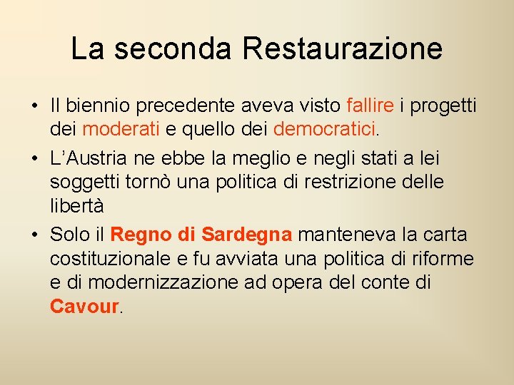 La seconda Restaurazione • Il biennio precedente aveva visto fallire i progetti dei moderati La seconda Restaurazione • Il biennio precedente aveva visto fallire i progetti dei moderati