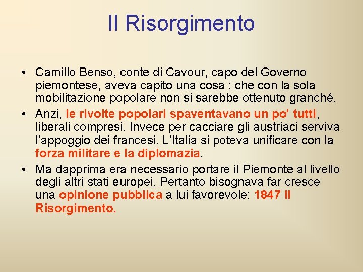 Il Risorgimento • Camillo Benso, conte di Cavour, capo del Governo piemontese, aveva capito Il Risorgimento • Camillo Benso, conte di Cavour, capo del Governo piemontese, aveva capito