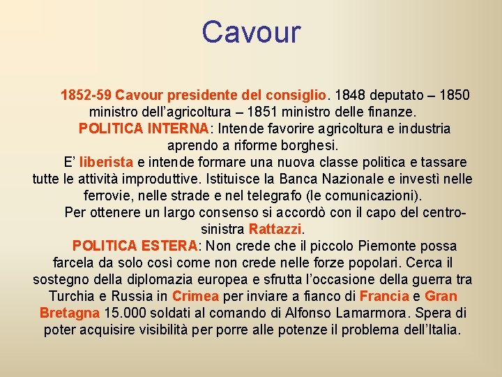Cavour 1852 -59 Cavour presidente del consiglio. 1848 deputato – 1850 ministro dell’agricoltura – Cavour 1852 -59 Cavour presidente del consiglio. 1848 deputato – 1850 ministro dell’agricoltura –