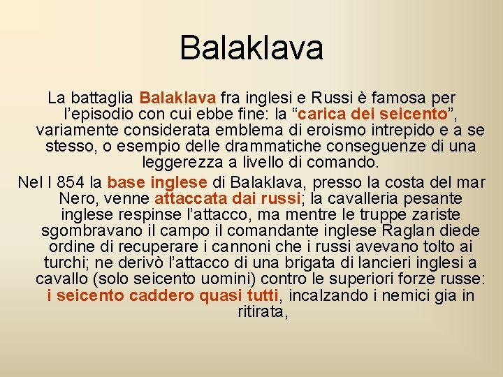 Balaklava La battaglia Balaklava fra inglesi e Russi è famosa per l’episodio con cui Balaklava La battaglia Balaklava fra inglesi e Russi è famosa per l’episodio con cui