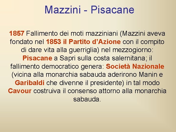 Mazzini - Pisacane 1857 Fallimento dei moti mazziniani (Mazzini aveva fondato nel 1853 il Mazzini - Pisacane 1857 Fallimento dei moti mazziniani (Mazzini aveva fondato nel 1853 il