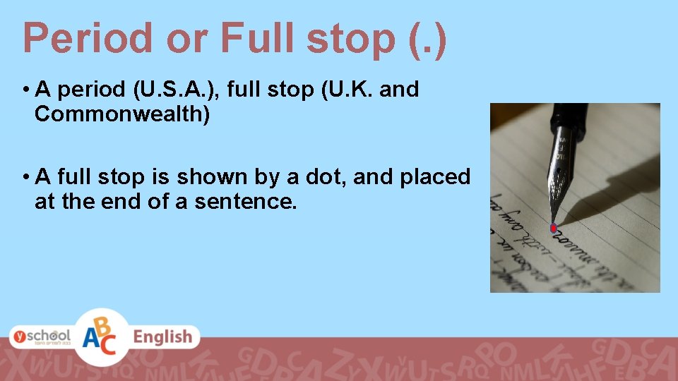 Period or Full stop (. ) • A period (U. S. A. ), full