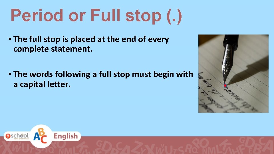 Period or Full stop (. ) • The full stop is placed at the