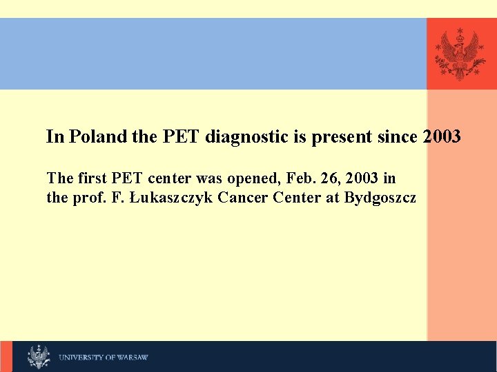 KLIKNIJ, In Poland the PET diagnostic is present since 2003 The first PET center