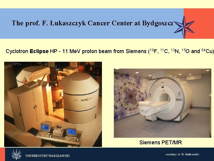 The prof. F. Łukaszczyk Cancer Center at Bydgoszcz KLIKNIJ, Cyclotron Eclipse HP - 11
