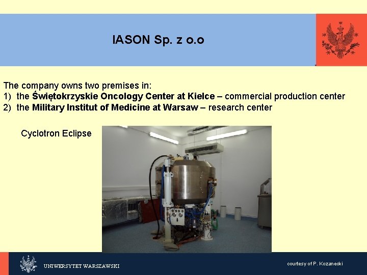 IASON Sp. z o. o KLIKNIJ, The company owns two premises in: 1) the