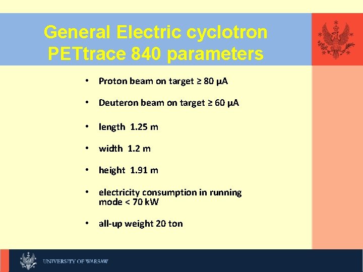 General Electric cyclotron KLIKNIJ, PETtrace 840 parameters • Proton beam on target ≥ 80