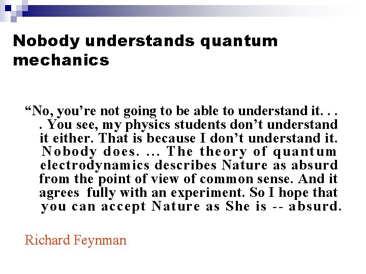 Nobody understands quantum mechanics “No, you’re not going to be able to understand it.