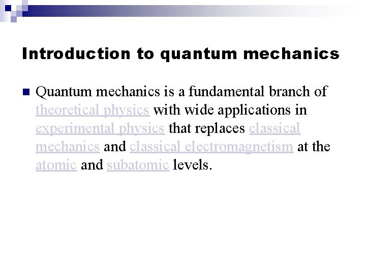 Introduction to quantum mechanics n Quantum mechanics is a fundamental branch of theoretical physics