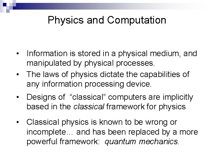 Physics and Computation • Information is stored in a physical medium, and manipulated by