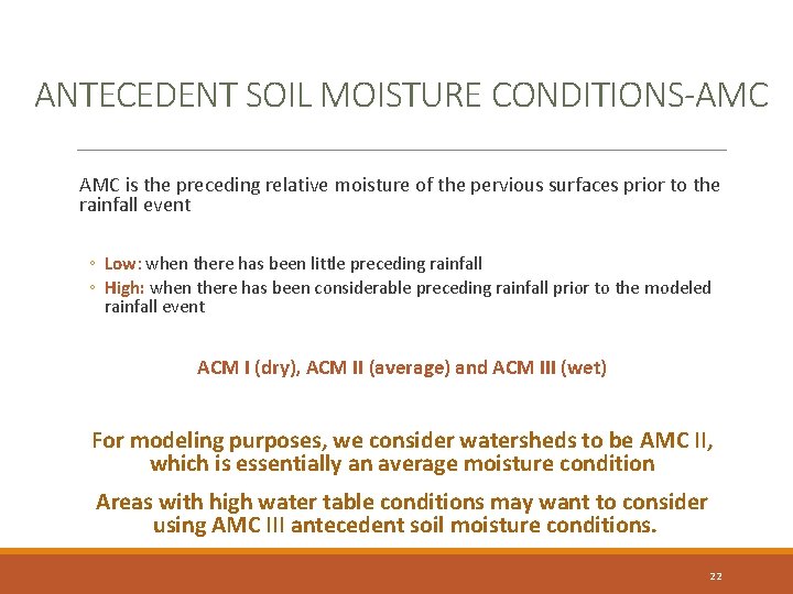 ANTECEDENT SOIL MOISTURE CONDITIONS-AMC is the preceding relative moisture of the pervious surfaces prior