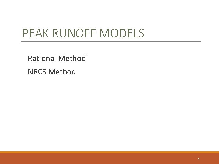 PEAK RUNOFF MODELS Rational Method NRCS Method 3 