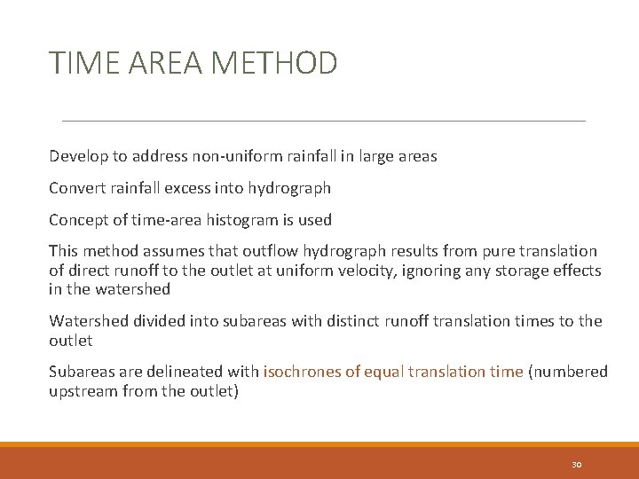 TIME AREA METHOD Develop to address non-uniform rainfall in large areas Convert rainfall excess