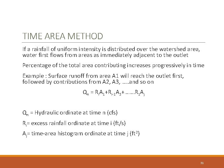 TIME AREA METHOD If a rainfall of uniform intensity is distributed over the watershed