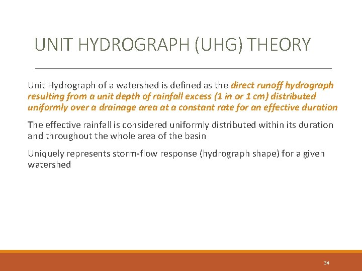 UNIT HYDROGRAPH (UHG) THEORY Unit Hydrograph of a watershed is defined as the direct