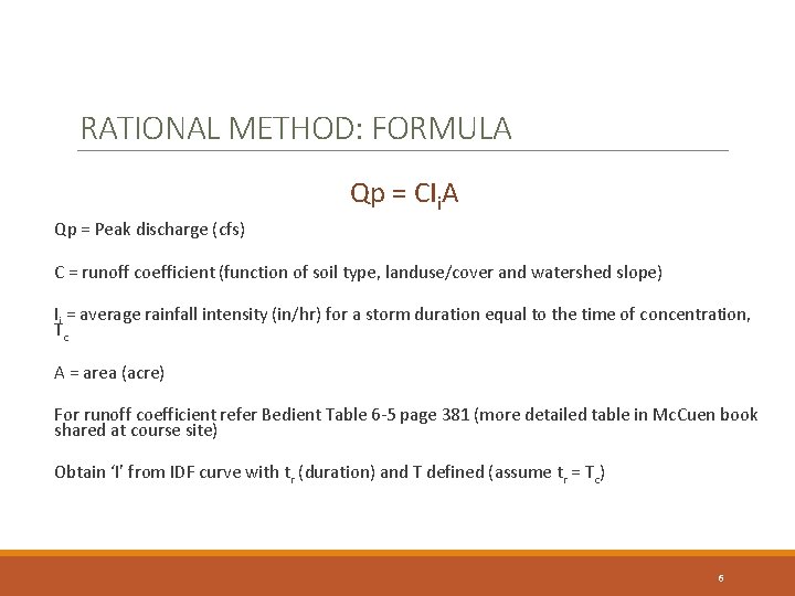 RATIONAL METHOD: FORMULA Qp = CIi. A Qp = Peak discharge (cfs) C =