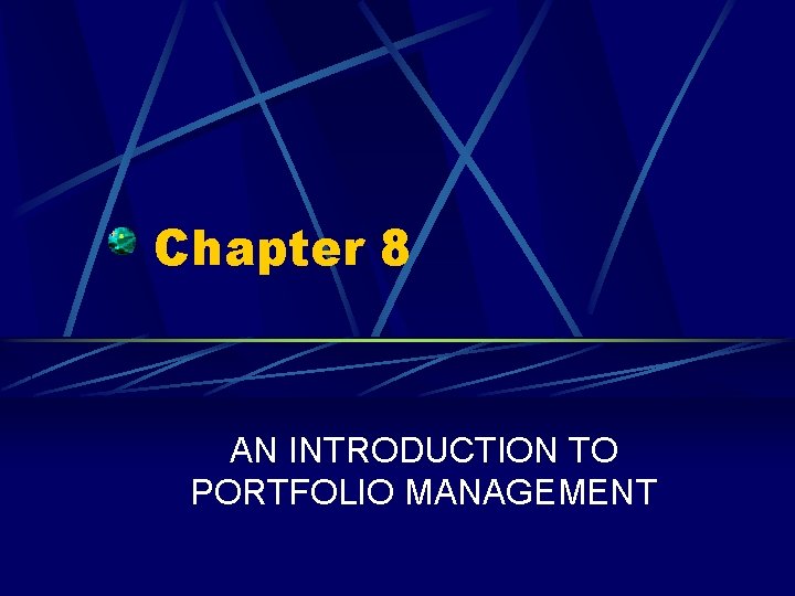 Chapter 8 AN INTRODUCTION TO PORTFOLIO MANAGEMENT 
