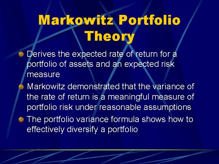 Markowitz Portfolio Theory Derives the expected rate of return for a portfolio of assets