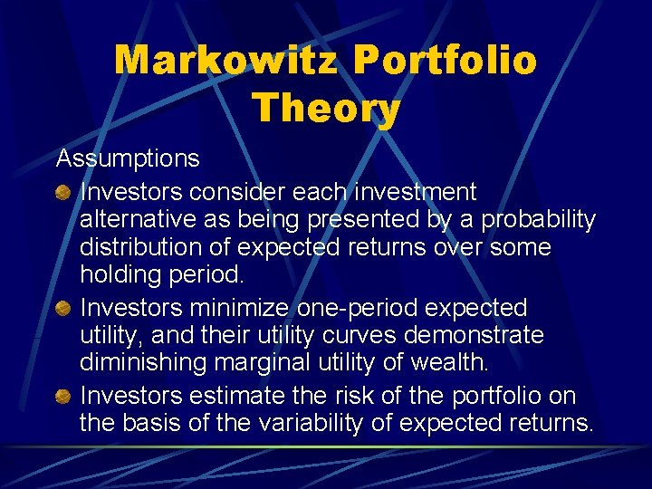 Markowitz Portfolio Theory Assumptions Investors consider each investment alternative as being presented by a