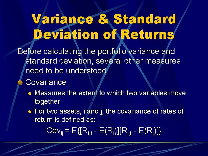 Variance & Standard Deviation of Returns Before calculating the portfolio variance and standard deviation,