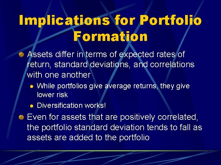 Implications for Portfolio Formation Assets differ in terms of expected rates of return, standard