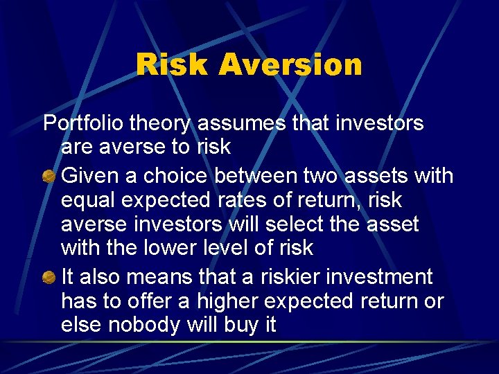 Risk Aversion Portfolio theory assumes that investors are averse to risk Given a choice