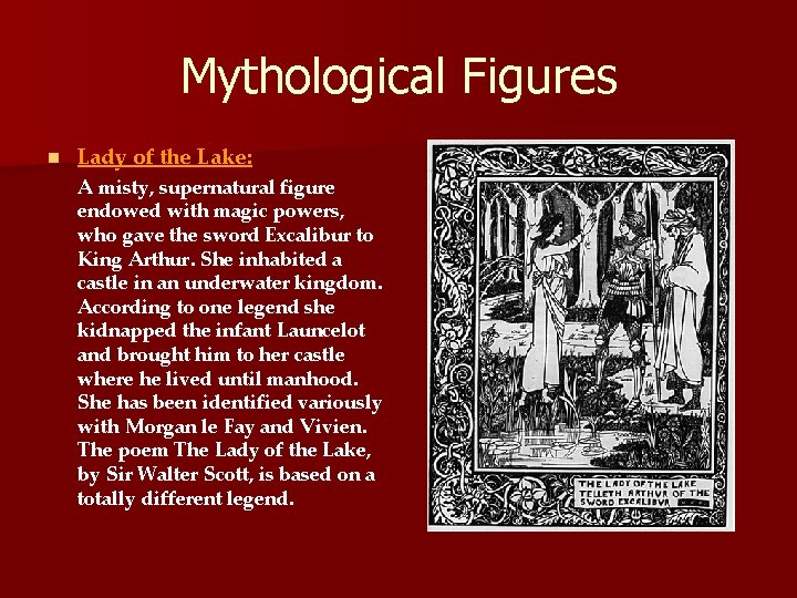 Mythological Figures n Lady of the Lake: A misty, supernatural figure endowed with magic
