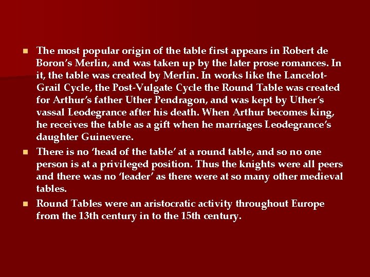 The most popular origin of the table first appears in Robert de Boron’s Merlin,