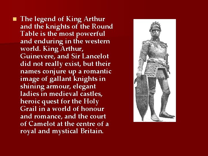 n The legend of King Arthur and the knights of the Round Table is
