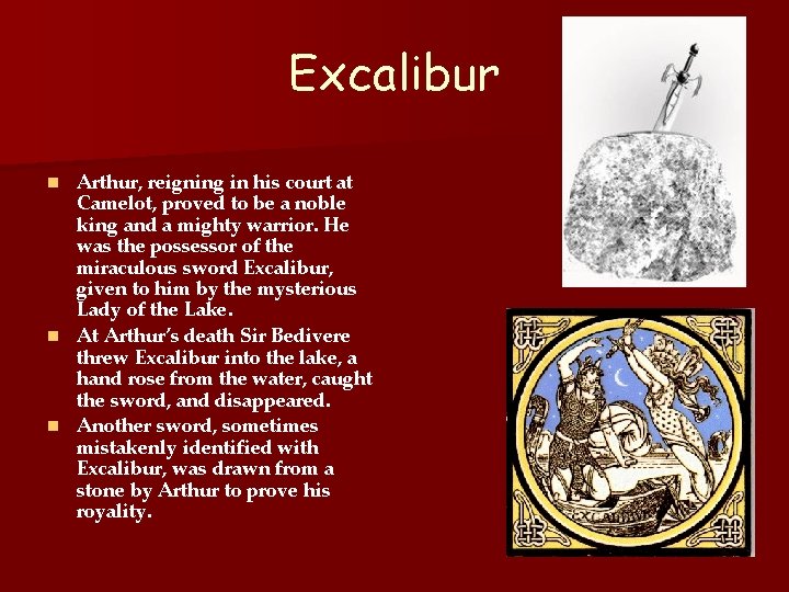 Excalibur Arthur, reigning in his court at Camelot, proved to be a noble king