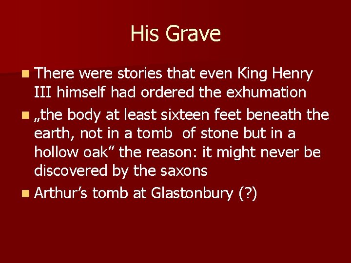 His Grave n There were stories that even King Henry III himself had ordered