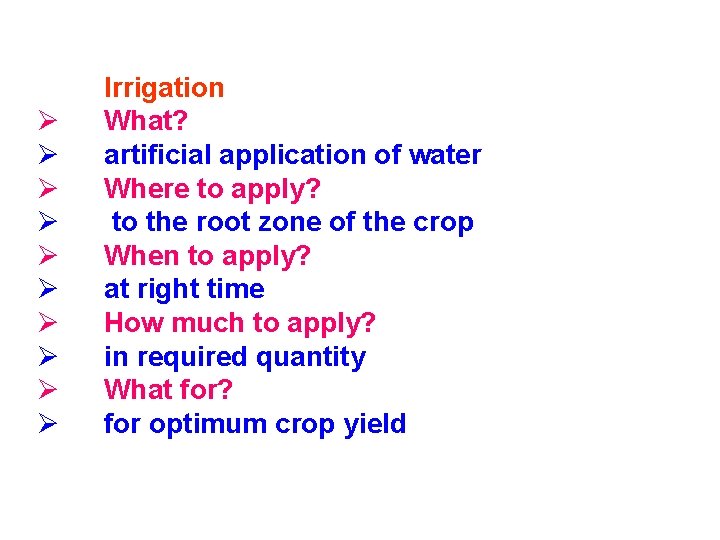 Ø Ø Ø Ø Ø Irrigation What? artificial application of water Where to apply?