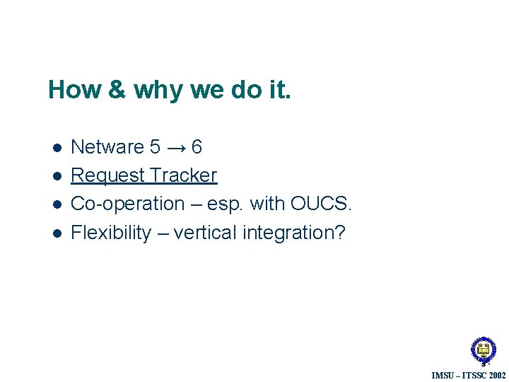 How & why we do it. l l Netware 5 → 6 Request Tracker